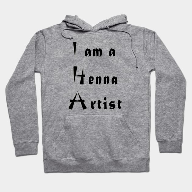 I am a Henna Artist Hoodie by Tilila